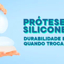 Prótese de silicone: durabilidade e quando trocar